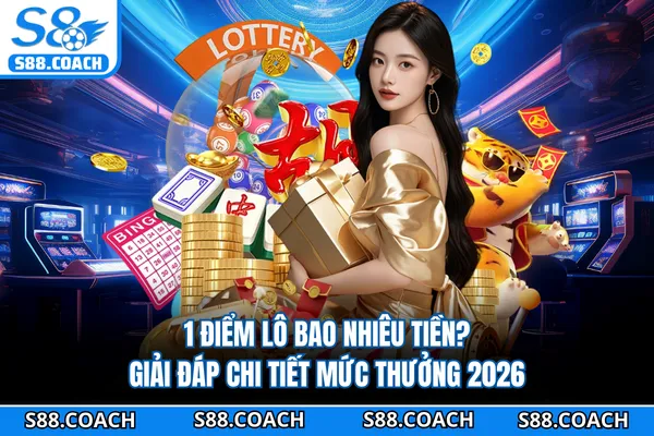 1 Điểm Lô Bao Nhiêu Tiền? Giải Đáp Chi Tiết Mức Thưởng 2026